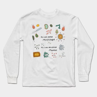 All lives matter microbiology and physics Long Sleeve T-Shirt